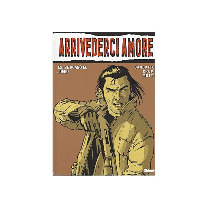 Arrivederci amore. Tomo 2. Se acabo el juego